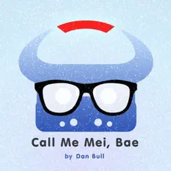 Call Me Mei, Bae (Overwatch Rap) - Single - Dan Bull Call Me Mei, Bae (Overwatch Rap) - Single - Dan Bull