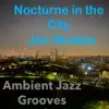 Stream & download Nocturne in the City (Ambient Jazz Grooves)