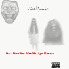 Born Rock Star Like Marilyn Manson - EP by CashDynamite album reviews, ratings, credits