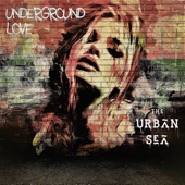 The Urban Sea - Underground Love