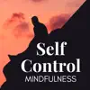 Self Control: Inner Peace Yoga Music for Mindfulness Meditation, Chakra Balancing, Ambient Zen Garden Sounds album lyrics, reviews, download