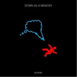 Down As a Memory - Single - Bonfire Down As a Memory - Single - Bonfire