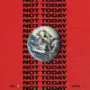 Stream & download Not Today - Single