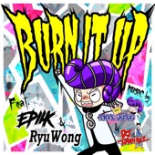 BURN IT UP (feat. Epiik & RyuWong) artwork