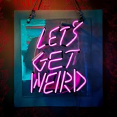 Let's Get Weird artwork