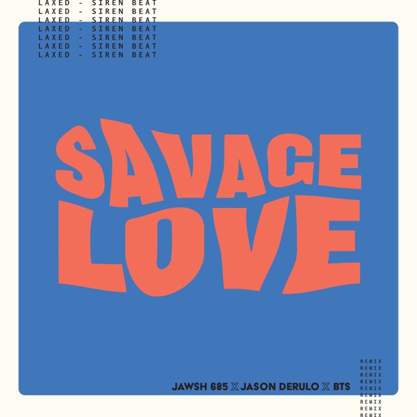 Savage Love (Laxed - Siren Beat) [BTS Remix] [Instrumental] - Single - Jawsh 685, Jason Derulo & BTS