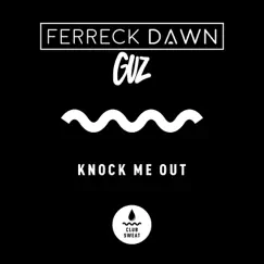 Knock Me Out - Single by Ferreck Dawn & Guz album reviews, ratings, credits