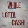 Whole Lotta Cash - Single album lyrics, reviews, download