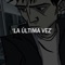 La Última Vez - La Loquera lyrics