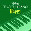 Disney Peaceful Piano: Happy album lyrics, reviews, download