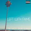 Left With Fame - Single album lyrics, reviews, download