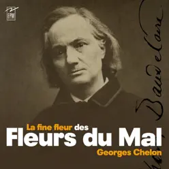 La fine fleur des Fleurs du Mal (Baudelaire) - Georges Chelon La fine fleur des Fleurs du Mal (Baudelaire) - Georges Chelon