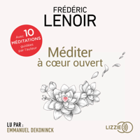 Frédéric Lenoir - Méditer à coeur ouvert artwork