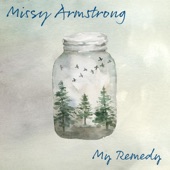 Missy Armstrong - My Remedy