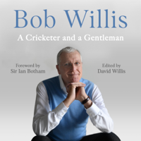 Bob Willis & Mike Dickson - Bob Willis: A Cricketer and a Gentleman artwork