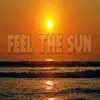 Feel the Sun - Single album lyrics, reviews, download