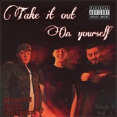 Take it out on yourself (feat. Bill Connors & Paulie) [Track 3, Vol 1] artwork