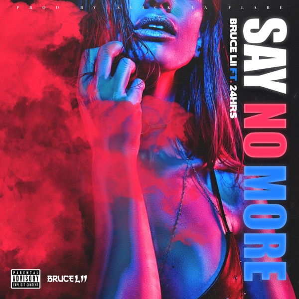 Say No More (feat. 24hrs) - Single - Bruce Lii
