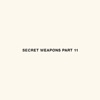 Secret Weapons Part 11, 2019