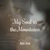 My Soul in the Mountains album lyrics, reviews, download