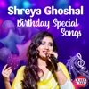 Shreya Ghoshal Birthday Special Songs - EP