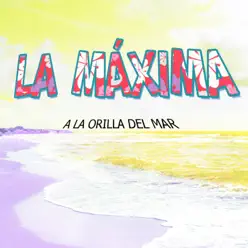 A La Orilla Del Mar - Single - La Máxima A La Orilla Del Mar - Single - La Máxima