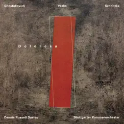 Shostakovich, Vasks, Schnittke: Dolorosa by Dennis Russell Davies & Stuttgart Chamber Orchestra album reviews, ratings, credits