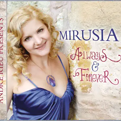 Always & Forever (André Rieu Presents Mirusia) - André Rieu