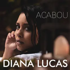 Acabou - Single - Diana Lucas