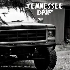 Tennessee Drip (feat. Willie Hyn) - Single by Austin Tolliver album reviews, ratings, credits