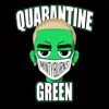 Quarantine Green - EP album lyrics, reviews, download