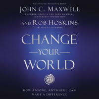 John C. Maxwell & Rob Hoskins - Change Your World artwork