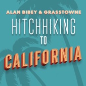 Alan Bibey & Grasstowne - Hitchhiking to California
