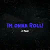 Im Onna Roll! - Single album lyrics, reviews, download