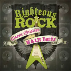 Righteous Rock: Classic Christian Hair Bands by Various Artists album reviews, ratings, credits