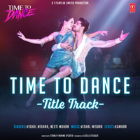 Vishal Mishra & Neeti Mohan - Time To Dance Title Track (From 
