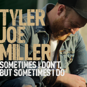 Sometimes I Don't, But Sometimes I Do - EP - Tyler Joe Miller