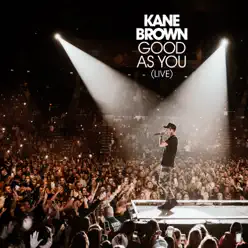 Good as You (Live) - Single - Kane Brown