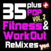 35 Plus Pop Fitness & Workout Remixes, Vol. 2 (Full-Length Remixed Hits for Cardio, Conditioning, Training and Exercise) album lyrics, reviews, download