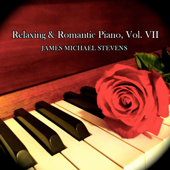 Relaxing & Romantic Piano, Vol. VII - James Michael Stevens