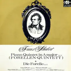 Piano Quintet in A Major, Op. 114 – Die Forelle, Op. 32 by Erika Sziklay, Malcolm Frager, Péter Komlós, Géza Németh, Károly Botvay & Zoltán Tibay album reviews, ratings, credits