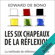 Edward de Bono - Les six chapeaux de la réflexion: La méthode de référence mondiale
