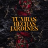 Tumbas Hechas Jardines - Single