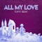 All My Love (Tony Bezares Remix) - Tony Beat lyrics