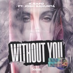 K.Safo - Without You (feat. Josh Sahunta)