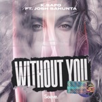 Without You (feat. Josh Sahunta) by K.Safo