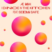 Æ MAK featuring Seba Safe - i dance in the kitchen  feat. Seba Safe