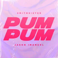 Pum Pum - Single by Smitmeister & Jason Imanuel album reviews, ratings, credits