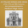25 Italian Songs and Arias of the 17th and 18th Centuries, Accompaniments for Medium-High Voice - Xavier Palacios