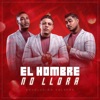 El Hombre No Llora - Single